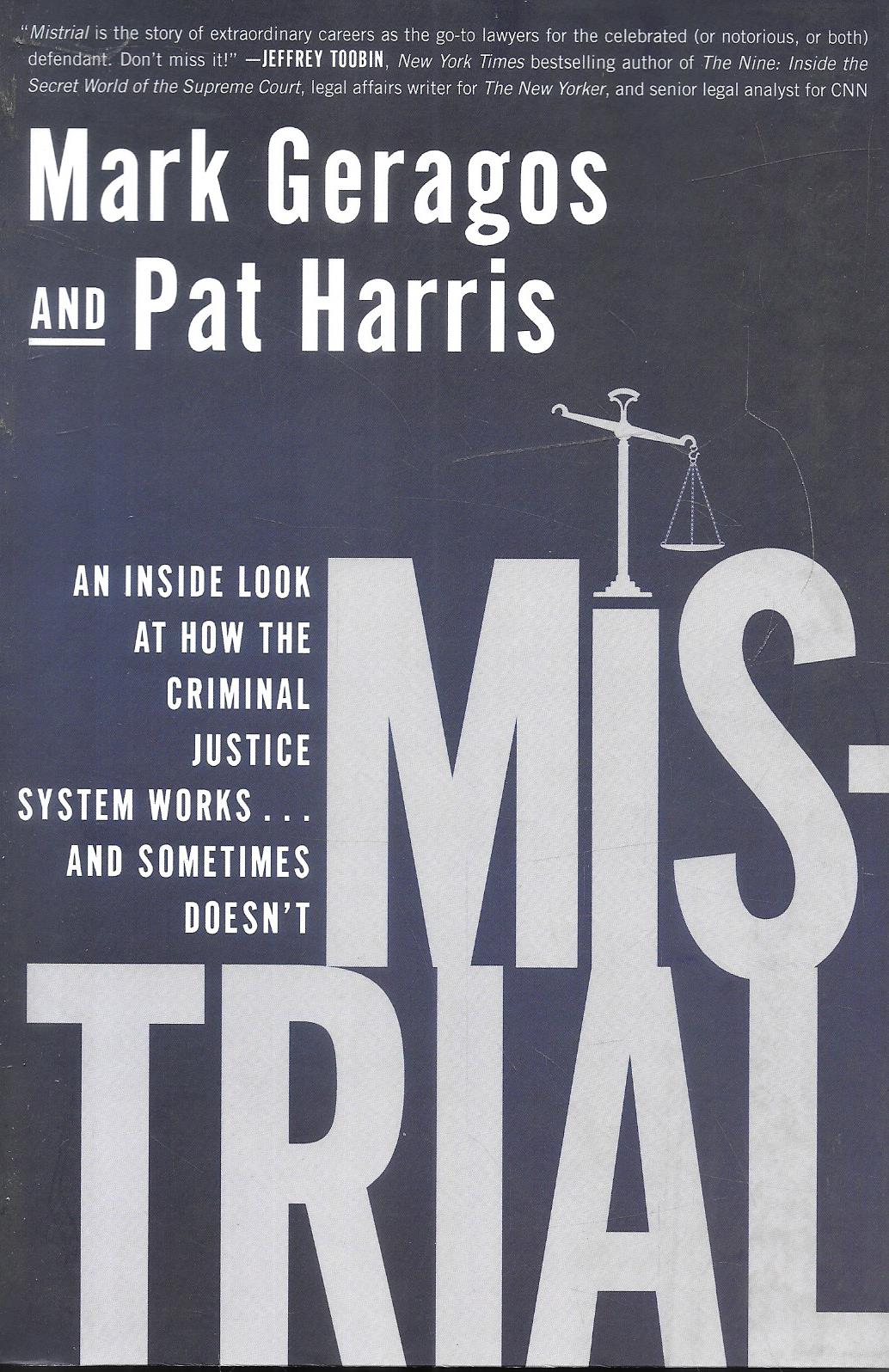 Mistrial An Inside Look At How The Criminal Justice System Works And Sometimes Doesn't