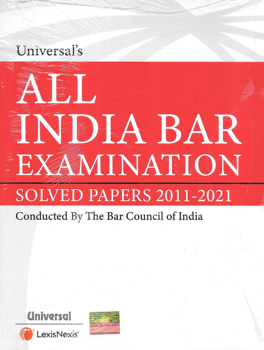 All India Bar  Examination Solved Papers 2011-2021 Conducted By The Bar Council Of India