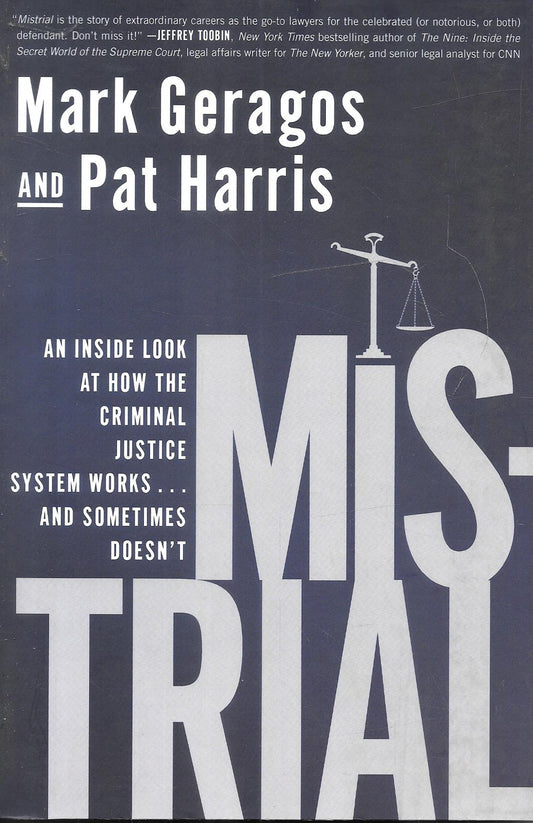 Mistrial An Inside Look At How The Criminal Justice System Works And Sometimes Doesn't