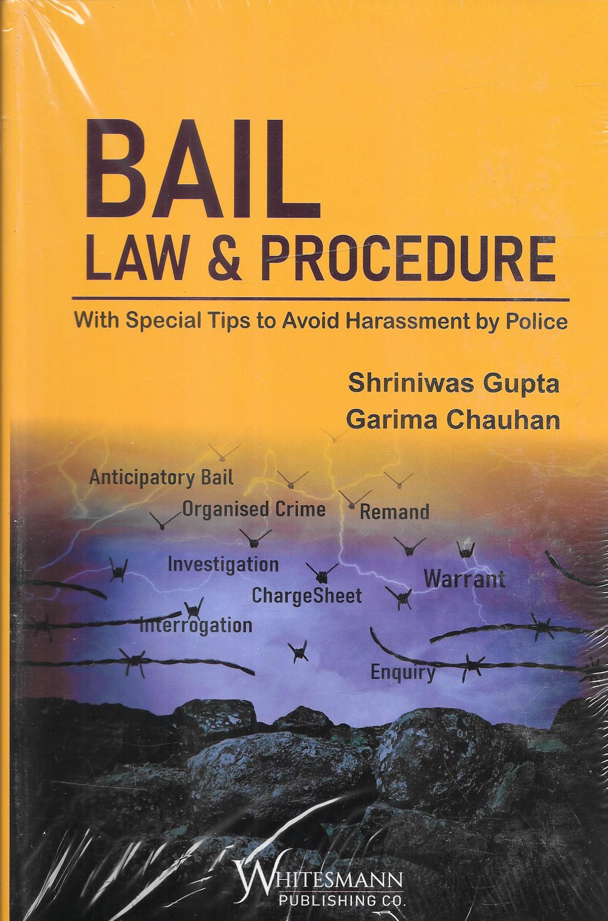 Bail Law & Procedure With Special Tips To Avoid Harassment By Police
