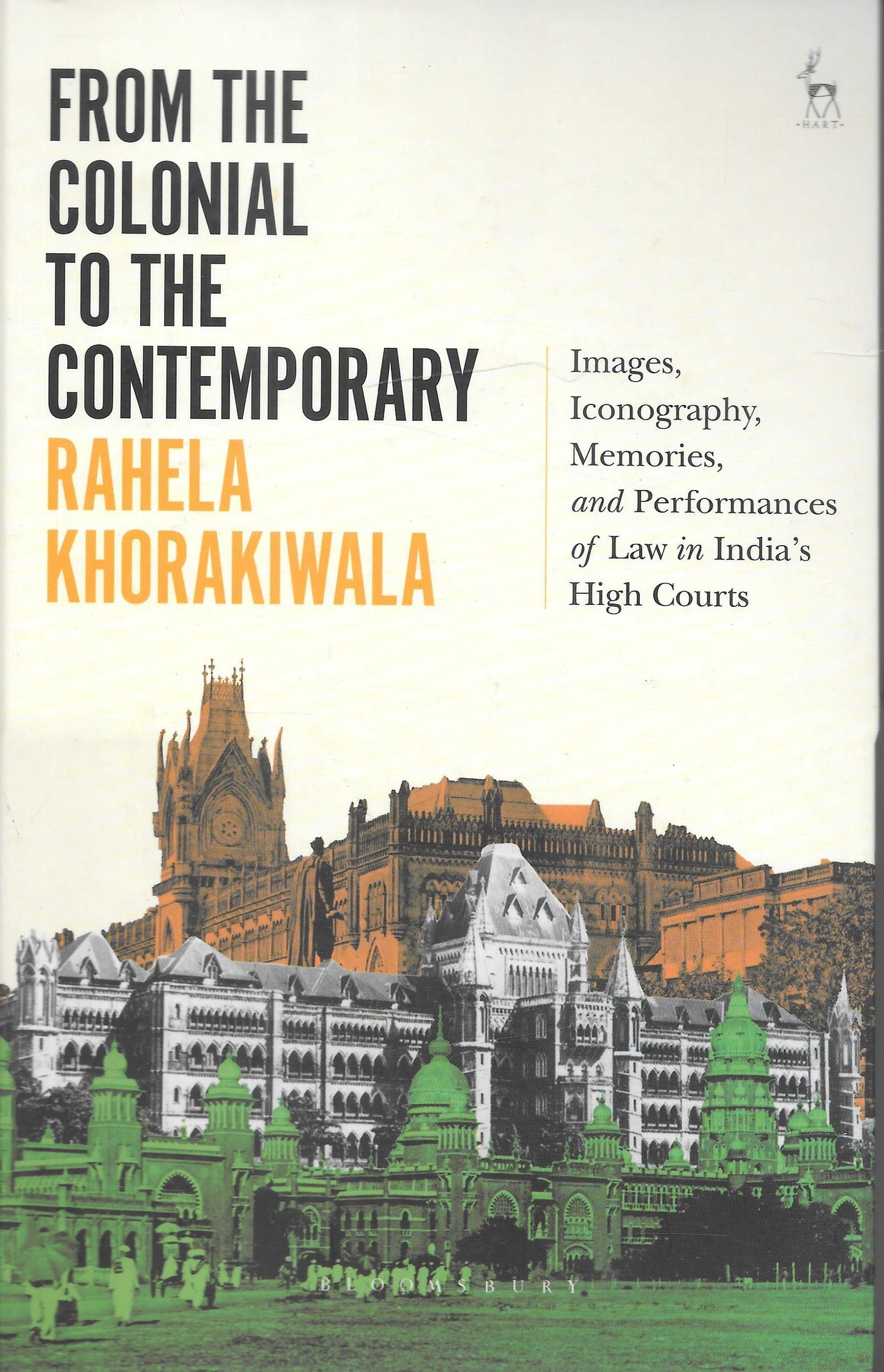 From the Colonial to the Contemporary - Images, Iconography, Memories, and performances of law in India's High Courts by Rahela Khorakiwala