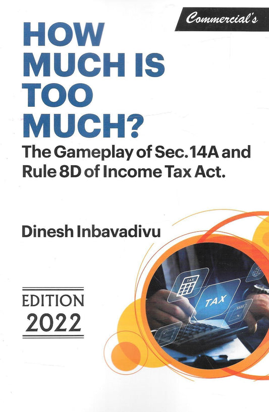 How Much Is Too Much? The Gameplay Of Sec. 14A And Rule 8D Of Income Tax Act.