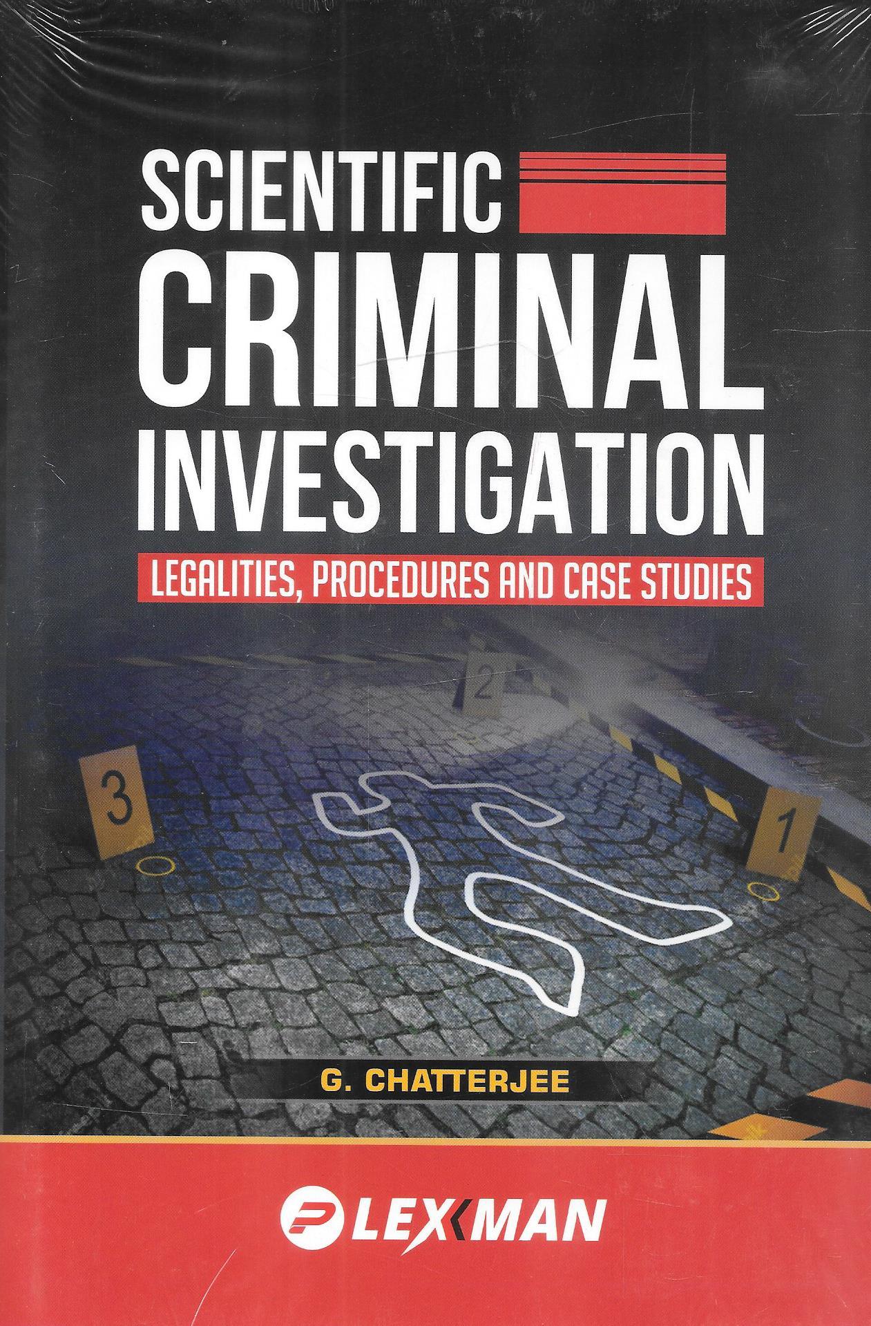 Scientific Criminal Investigation Legalities , Procedures And Case Studies