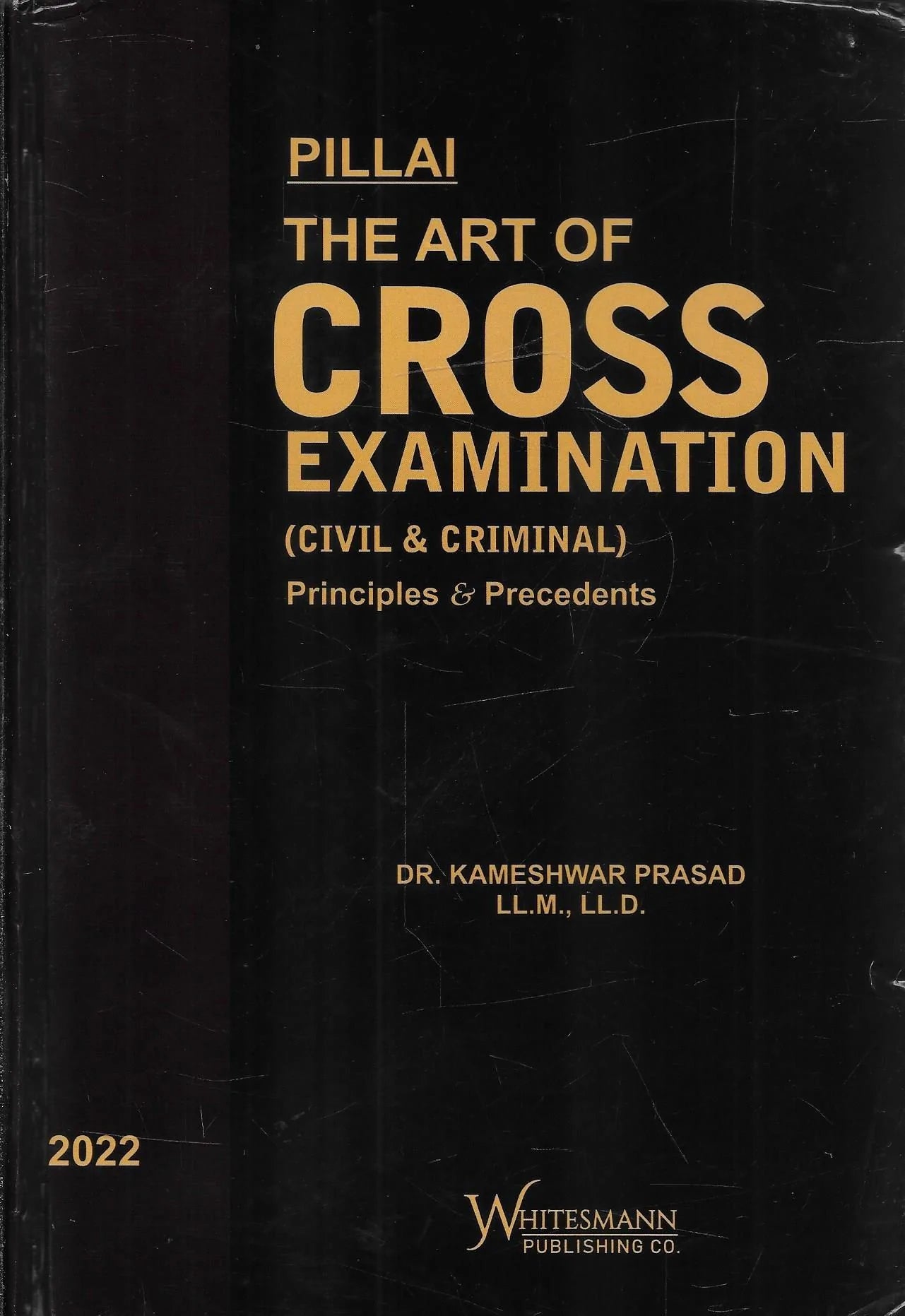 The Art of Cross Examination (Civil and Criminal) Principles and Precedents