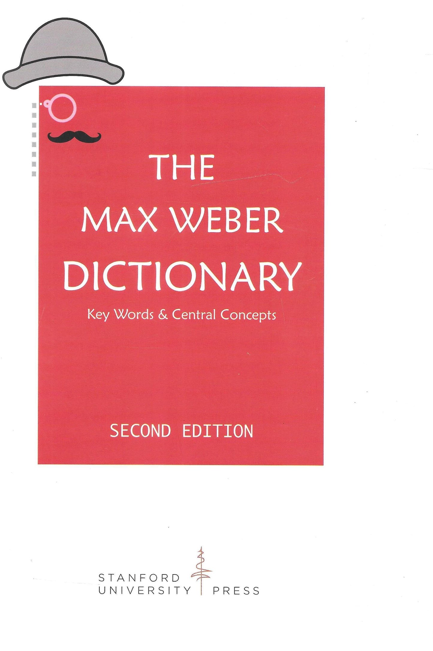 The Max Weber Dictionary - Key Words & Central Concepts