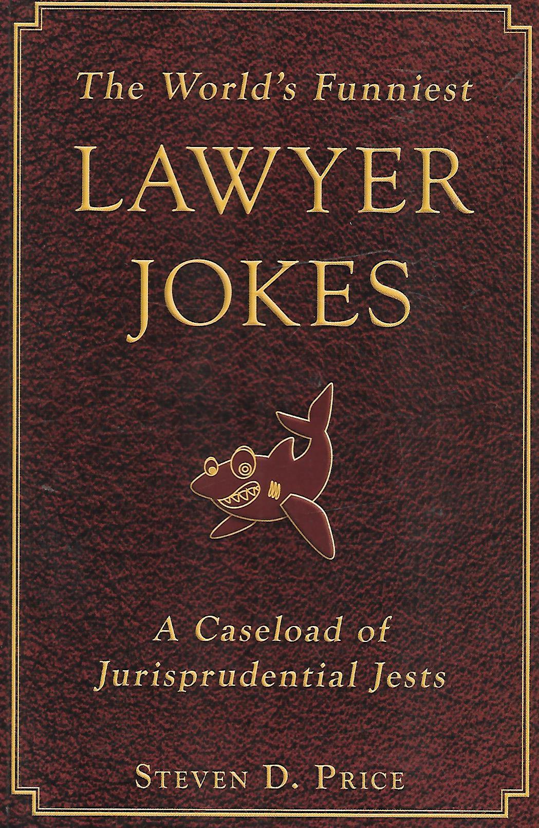 The World's Lawyer Jokes A Caseload Of Jurisprudential Jests