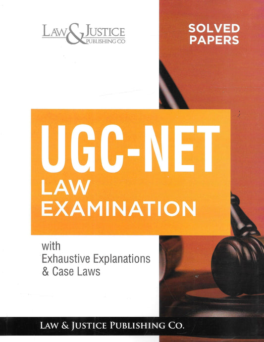 UGC-NET Law Examination with Exhaustive Explanations & Case Laws - Solved Papers
